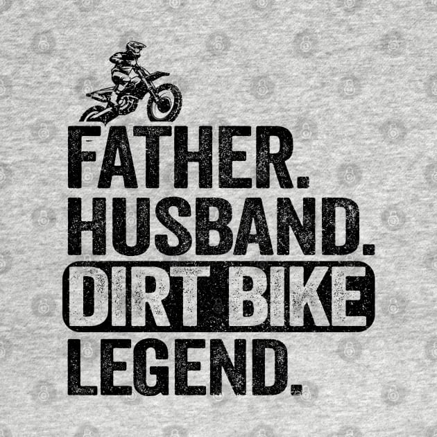 Father Husband Dirt Bike Legend Funny Motocross by Kuehni